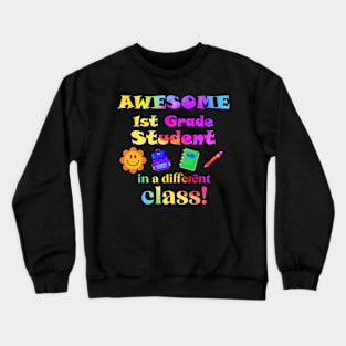 Awesome First Grade Student in a different class! Crewneck Sweatshirt